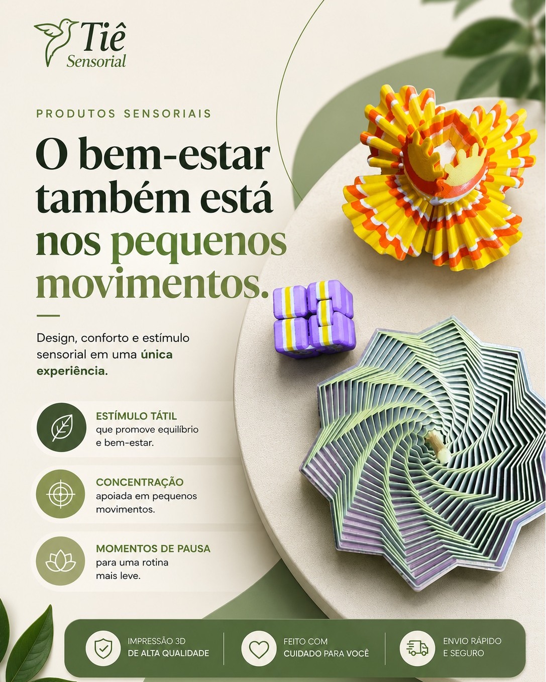 💚 Pequenos movimentos podem transformar grandes momentos.

Na Tiê Sensorial, cada produto é pensado para proporcionar uma experiência tátil única, ajudando você a desacelerar, manter o foco e tornar a rotina mais leve.

✨ Descubra uma nova forma de cuidar do seu bem-estar.

#ProdutosSensoriais #FidgetToy #BemEstar #neurodivergente  #tdah